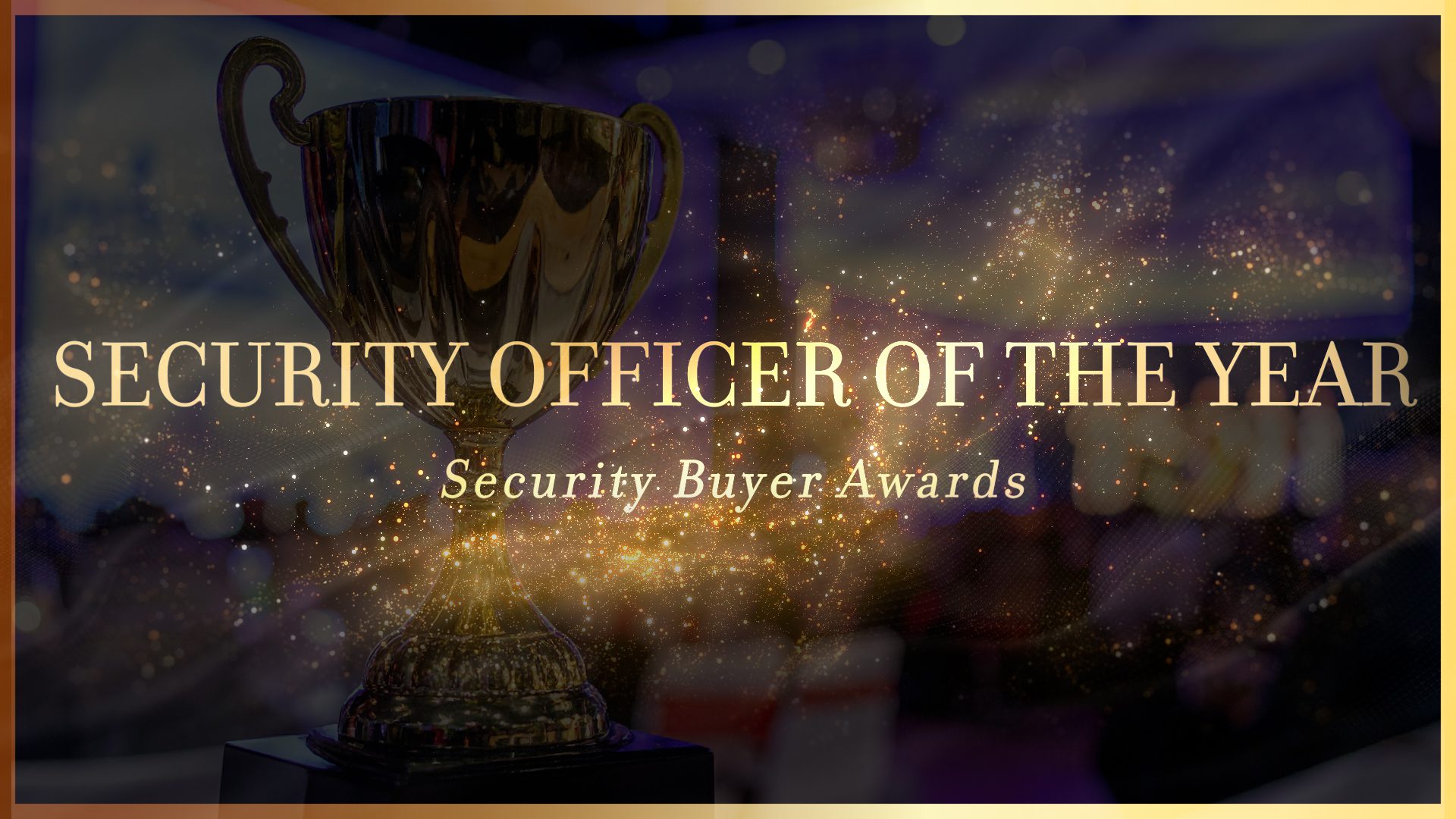 Security Officer of the Year -Security Buyer