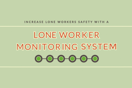 Increase Lone Worker safety with a Lone Worker Monitoring System